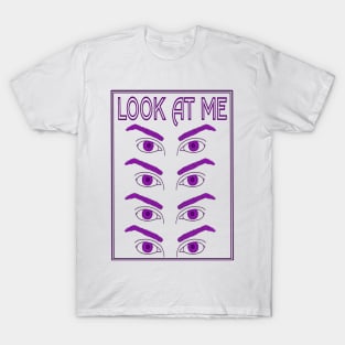 Look At Me T-Shirt